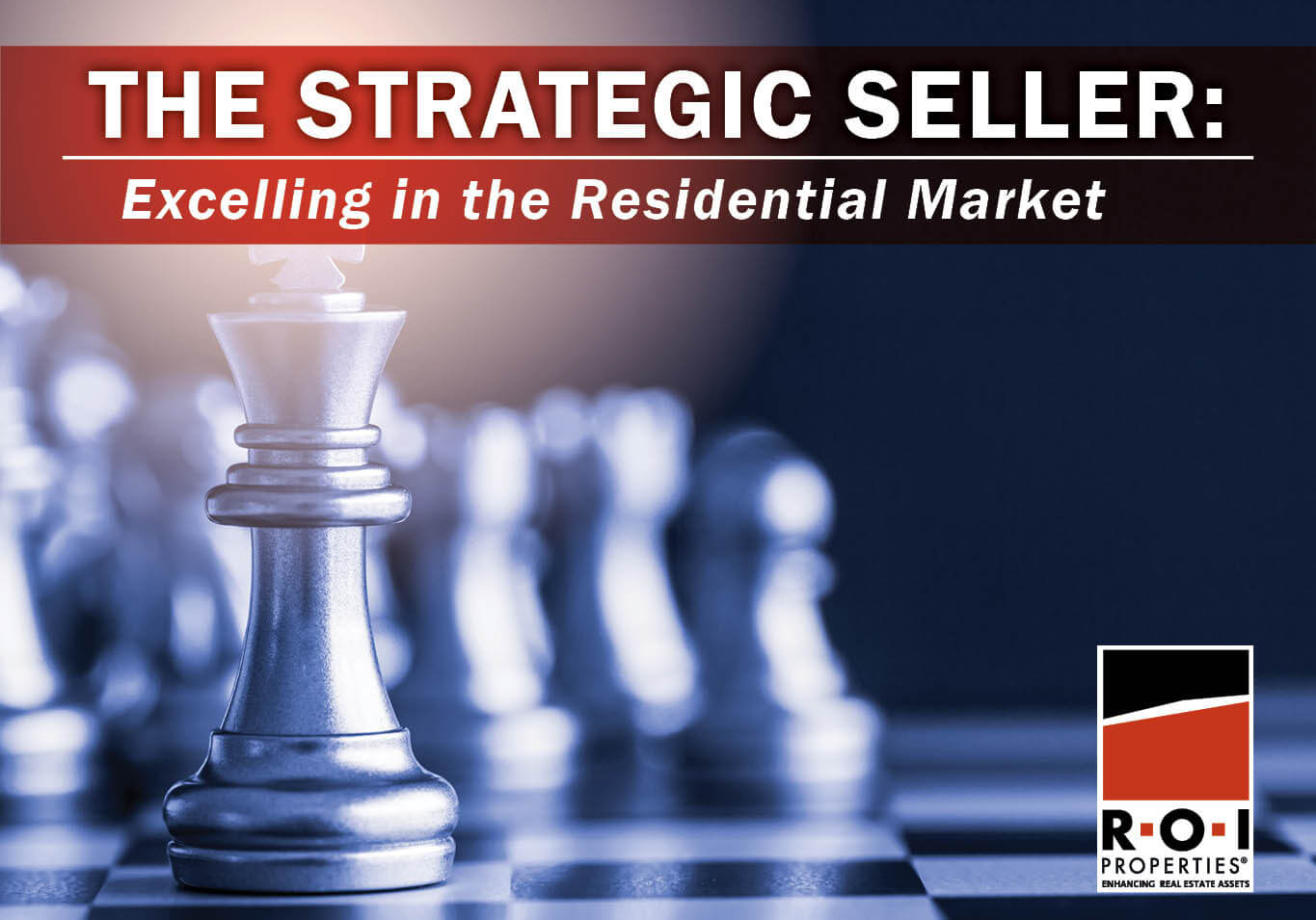 A Game of Chess with the King advancing and text that reads "The Strategic Seller: Excelling in the Residential Market