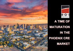 A Time of Maturation in the Phoenix CRE Market.