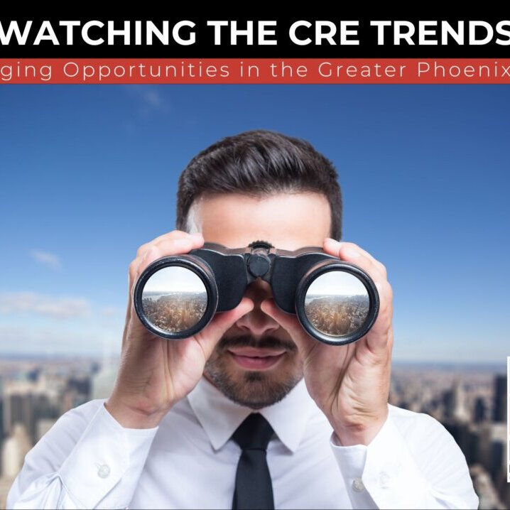 Watching the CRE Trends in Greater Phoenix