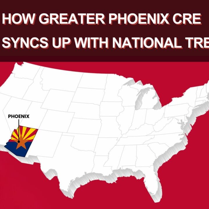 How Greater Phoenix CRE Syncs Up with National Trends