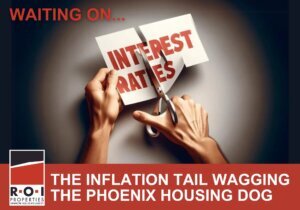 The Inflation Tail Wagging the Phoenix Housing Dog