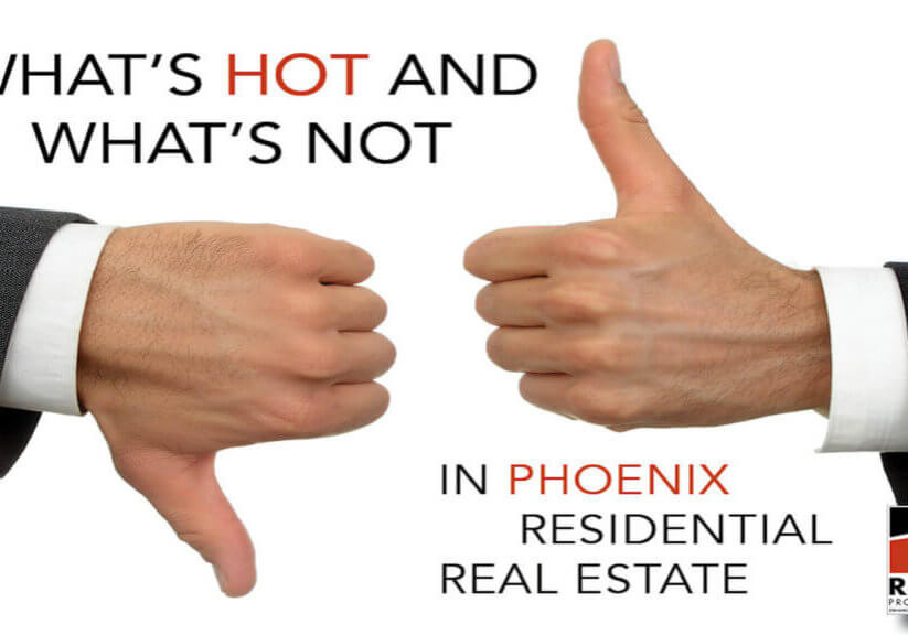 Whats Hot and Whats Not in Phoenix Residential Real Estate